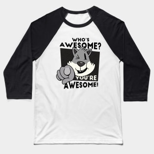 cat pointing ahead and winking, with the quote "Who's awesome? You're awesome!" Baseball T-Shirt